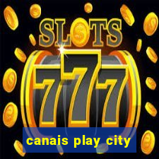 canais play city